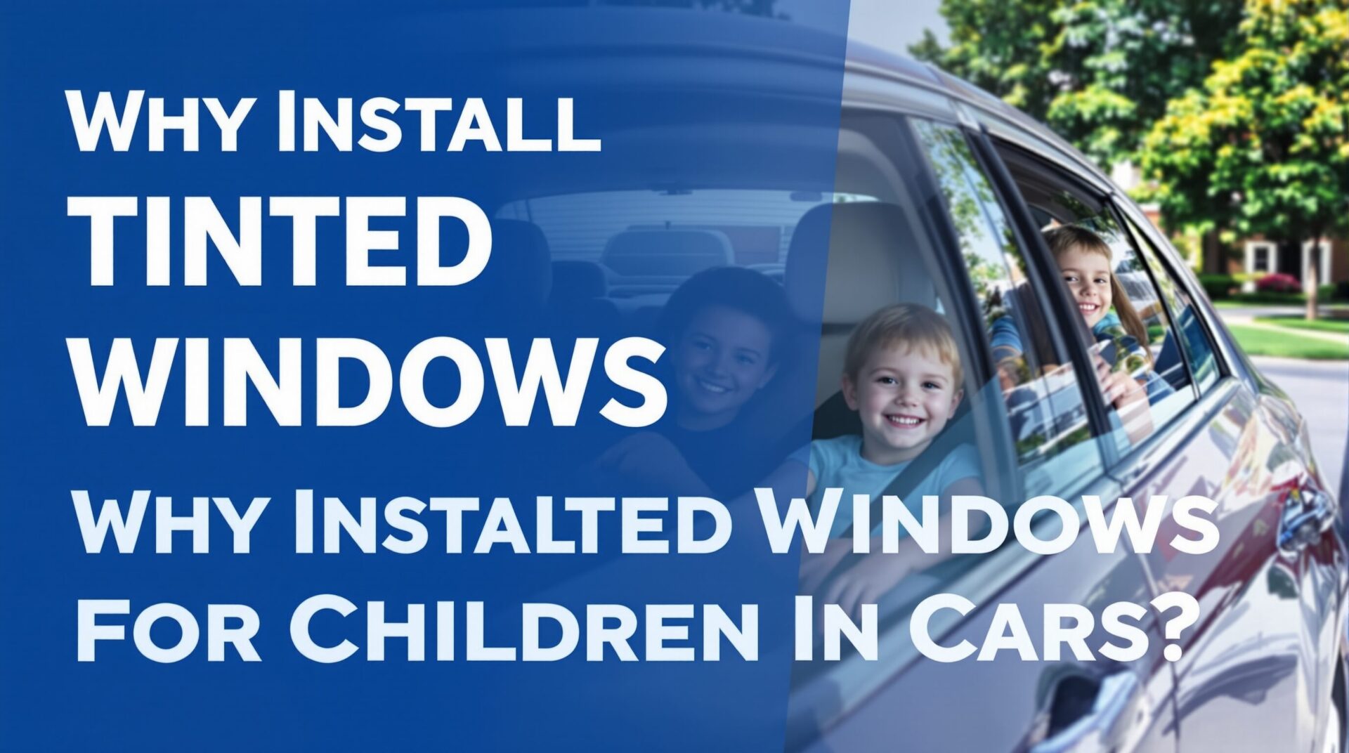 Pourquoi installer des vitres teintées pour les enfants en voiture ?