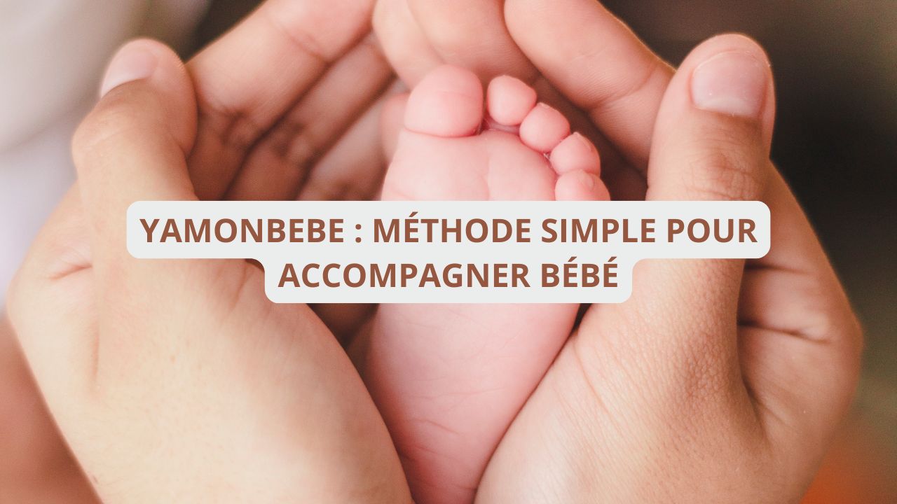 Yamonbebe : une méthode simple pour accompagner bébé en toute sérénité